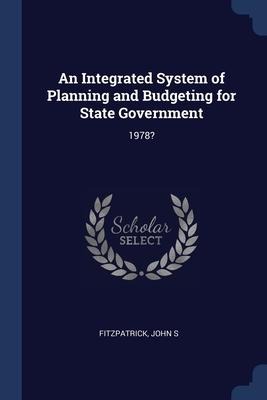 An Integrated System of Planning and Budgeting for State Government: 1978?