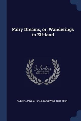 Fairy Dreams, or, Wanderings in Elf-land