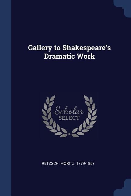 Gallery to Shakespeares Dramatic Work
