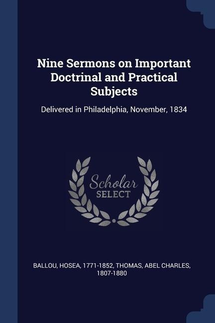 Nine Sermons on Important Doctrinal and Practical Subjects: Delivered in Philadelphia, November, 1834