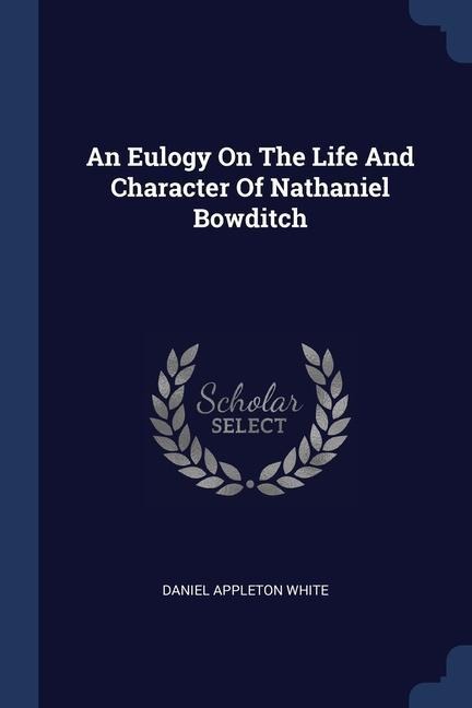 An Eulogy On The Life And Character Of Nathaniel Bowditch