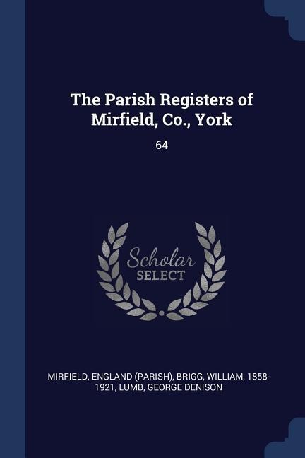 The Parish Registers of Mirfield, Co., York: 64