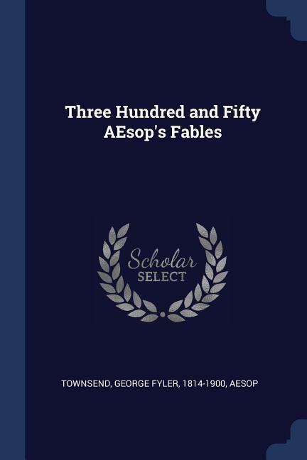 Three Hundred and Fifty AEsops Fables