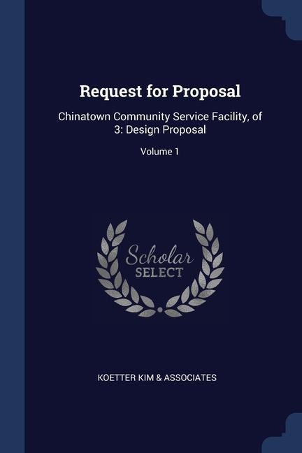 Request for Proposal: Chinatown Community Service Facility, of 3: Design Proposal; Volume 1