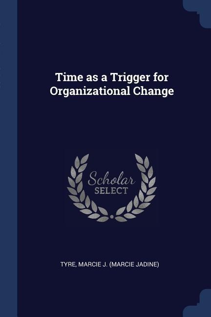 Time as a Trigger for Organizational Change