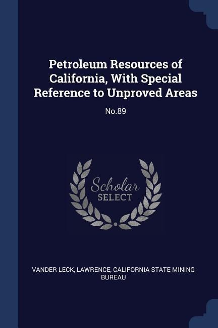 Petroleum Resources of California, With Special Reference to Unproved Areas: No.89