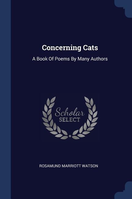 Concerning Cats: A Book Of Poems By Many Authors