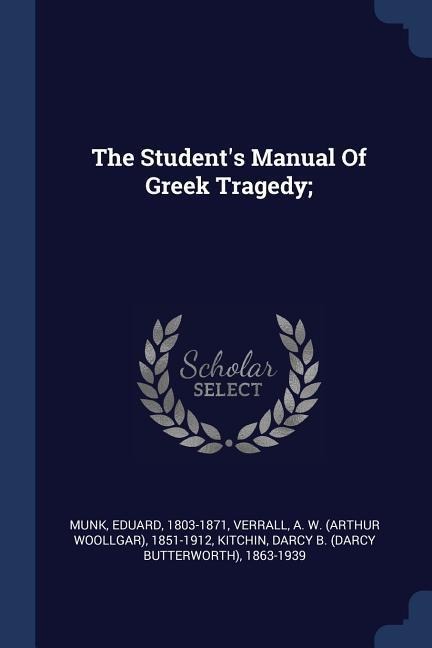The Students Manual Of Greek Tragedy;