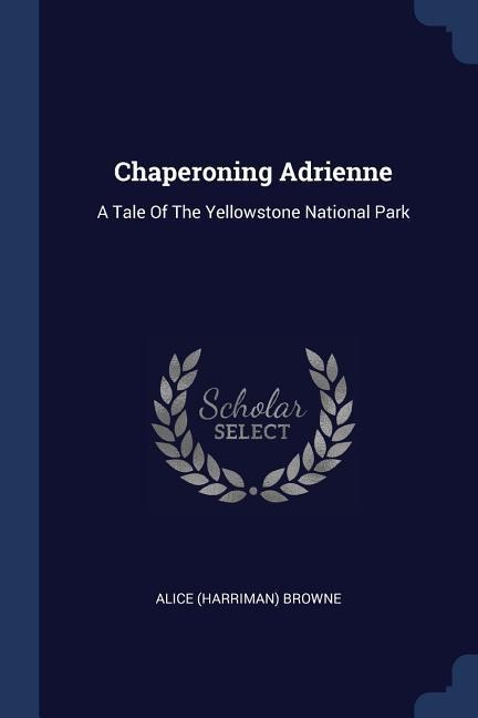 Chaperoning Adrienne: A Tale Of The Yellowstone National Park