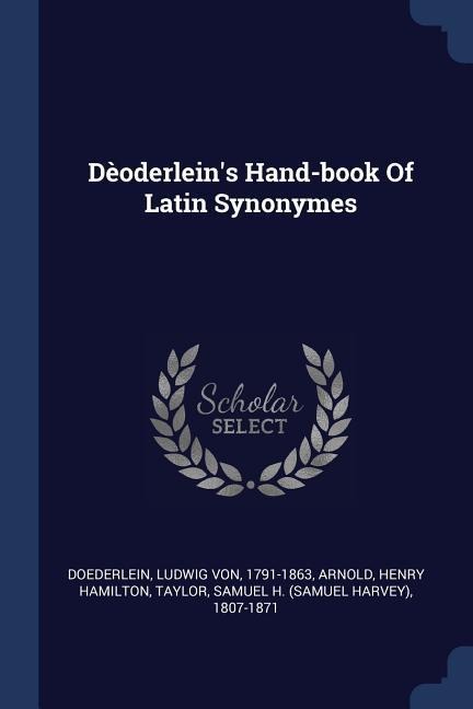 Dèoderleins Hand-book Of Latin Synonymes