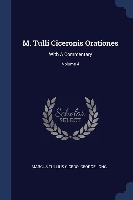 M. Tulli Ciceronis Orationes: With A Commentary; Volume 4