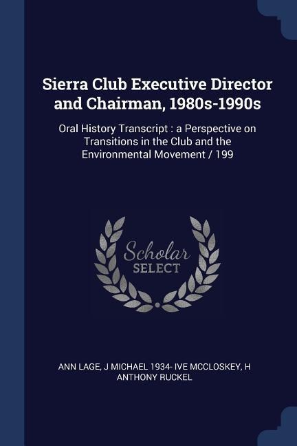 Sierra Club Executive Director and Chairman, 1980s-1990s: Oral History Transcript: a Perspective on Transitions in the Club and the Environmental Movement / 199