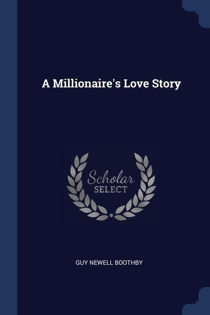 A Millionaires Love Story