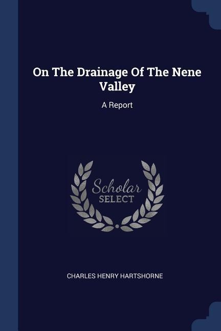 On The Drainage Of The Nene Valley: A Report