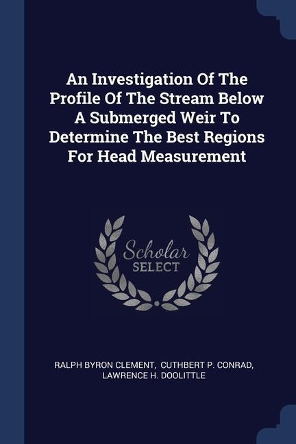An Investigation Of The Profile Of The Stream Below A Submerged Weir To Determine The Best Regions For Head Measurement