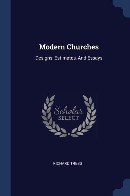 Modern Churches: Designs, Estimates, And Essays