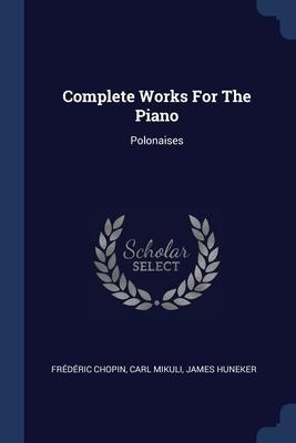 Complete Works For The Piano: Polonaises