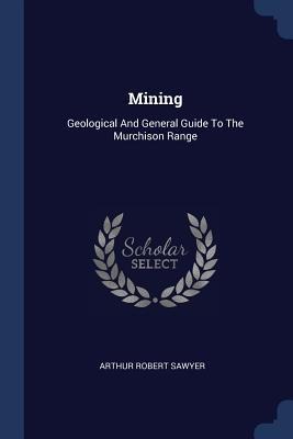 Mining: Geological And General Guide To The Murchison Range
