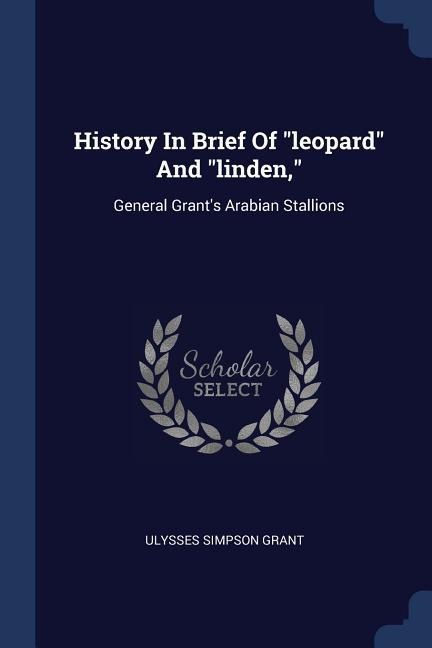 History In Brief Of leopard And linden,: General Grants Arabian Stallions