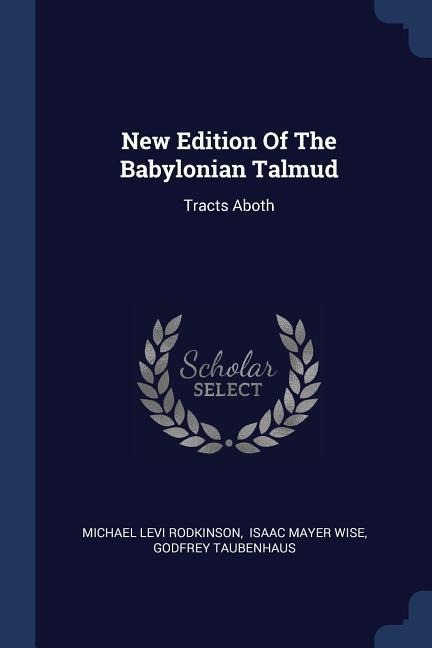 New Edition Of The Babylonian Talmud: Tracts Aboth