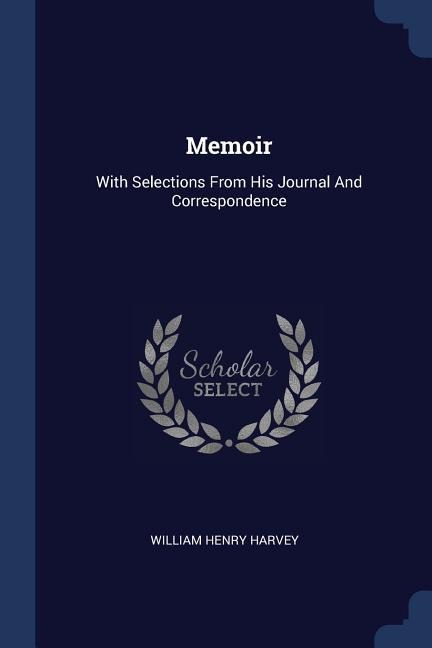Memoir: With Selections From His Journal And Correspondence