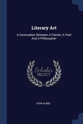 Literary Art: A Coversation Between A Painter, A Poet And A Philosopher