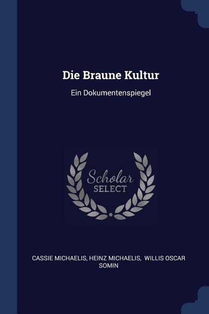 Die Braune Kultur: Ein Dokumentenspiegel