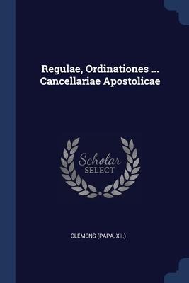 Regulae, Ordinationes ... Cancellariae Apostolicae