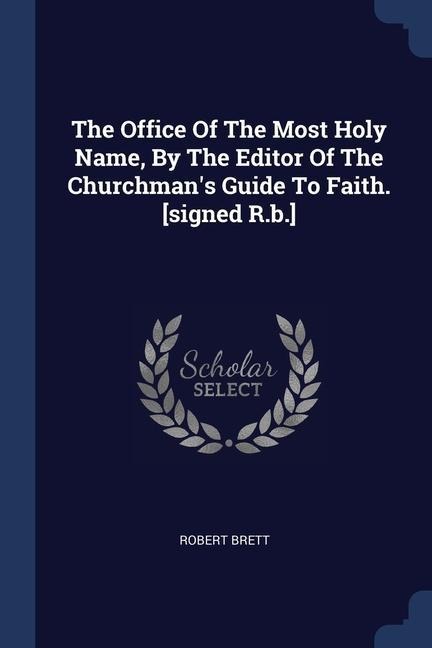 The Office Of The Most Holy Name, By The Editor Of The Churchman's Guide To Faith. [signed R.b.]