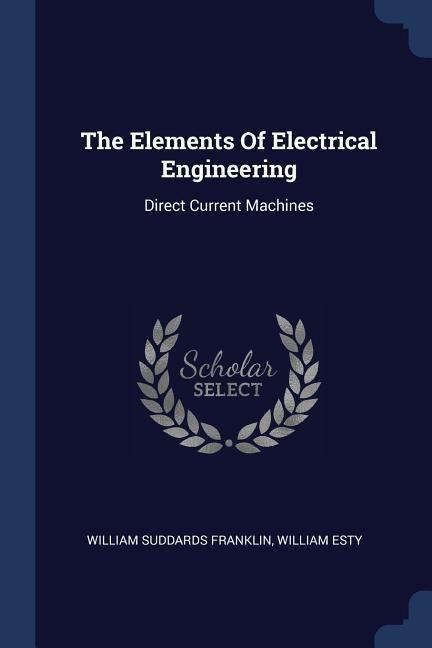 The Elements Of Electrical Engineering: Direct Current Machines