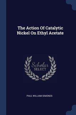 The Action Of Catalytic Nickel On Ethyl Acetate