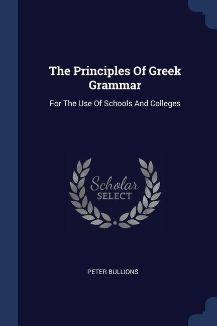 The Principles Of Greek Grammar: For The Use Of Schools And Colleges