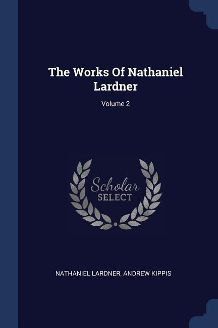 The Works Of Nathaniel Lardner; Volume 2