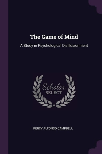 The Game of Mind A Study in Psychological Disillusionment