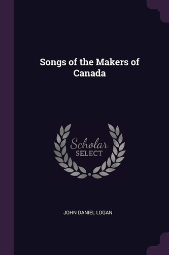 Songs of the Makers of Canada