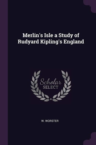 Merlin's Isle a Study of Rudyard Kipling's England