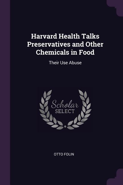 Harvard Health Talks Preservatives and Other Chemicals in Food: Their Use Abuse