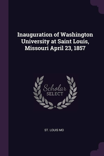 Inauguration of Washington University at Saint Louis, Missouri April 23, 1857