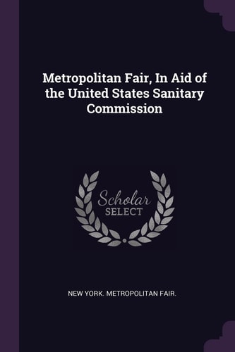 Metropolitan Fair, In Aid of the United States Sanitary Commission