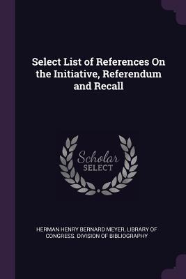 Select List of References On the Initiative, Referendum and Recall