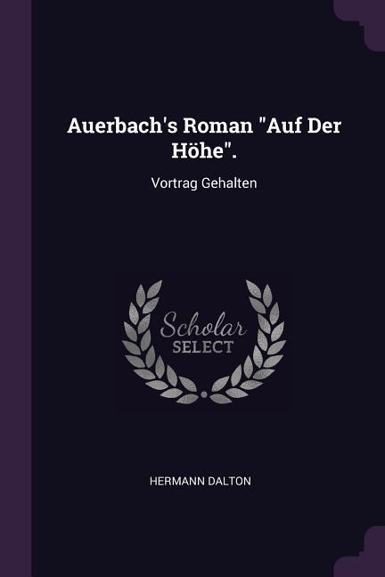 Auerbachs Roman Auf Der Höhe.: Vortrag Gehalten
