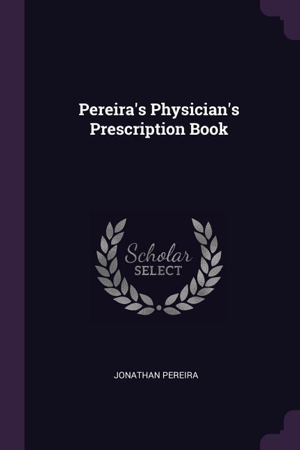Pereiras Physicians Prescription Book