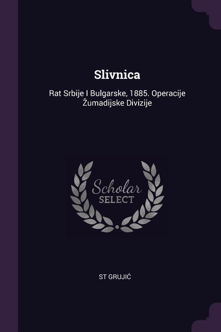 Slivnica: Rat Srbije I Bulgarske, 1885. Operacije Zumadijske Divizije