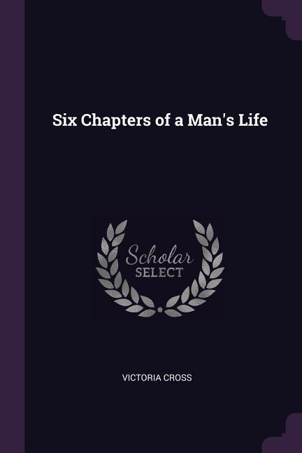 Six Chapters of a Mans Life