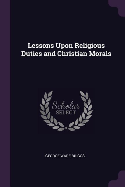Lessons Upon Religious Duties and Christian Morals