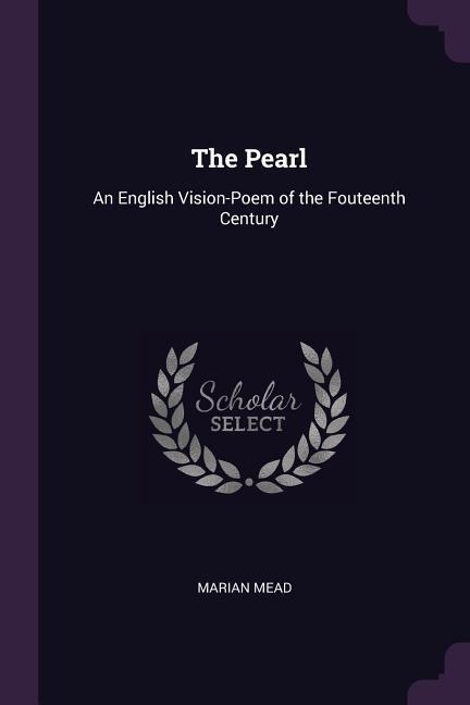 The Pearl: An English Vision-Poem of the Fouteenth Century