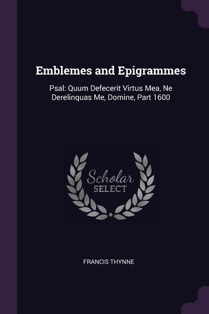 Emblemes and Epigrammes: Psal: Quum Defecerit Virtus Mea, Ne Derelinquas Me, Domine, Part 1600