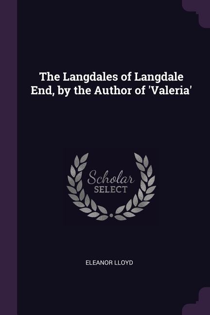 The Langdales of Langdale End, by the Author of Valeria