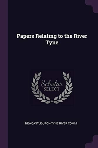 Papers Relating to the River Tyne