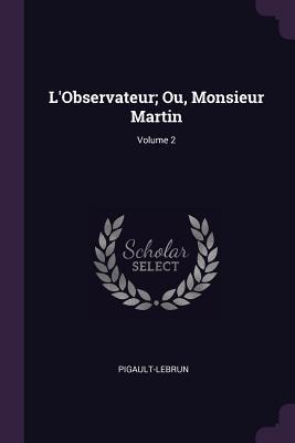 LObservateur; Ou, Monsieur Martin; Volume 2